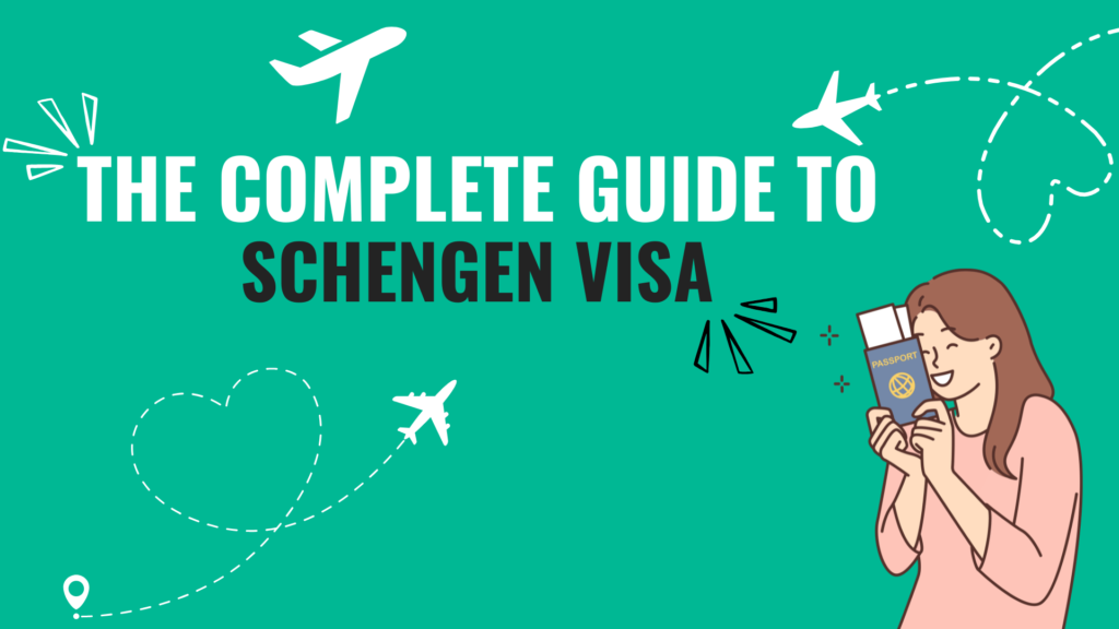 A cheerful traveler holding a passport, surrounded by airplane illustrations, with the text "The Complete Guide to Schengen Visa" on a green background.